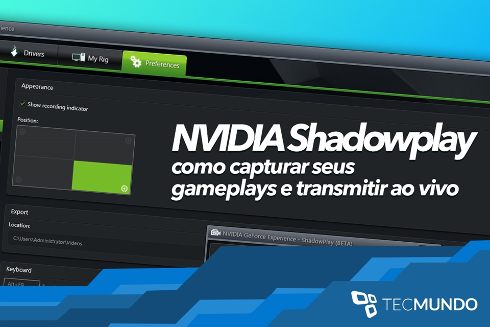Imagem de NVIDIA ShadowPlay: como gravar seus gameplays e transmiti-los ao vivo no site TecMundo